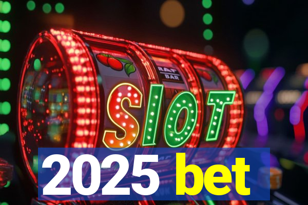 2025 bet
